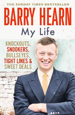 Barry Hearn: My Life: As seen with his son Eddie on Netflix's MATCHROOM - THE GREATEST SHOWMEN - Barry Hearn - cover