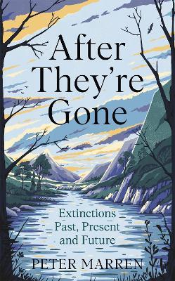 After They're Gone: Extinctions Past, Present and Future - Peter Marren - cover