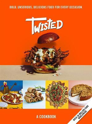 Twisted: A Cookbook - Bold, Unserious, Delicious Food for Every Occasion - Twisted - cover