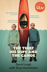The Thief, His Wife and The Canoe: The true story of Anne Darwin and 'Canoe Man' John