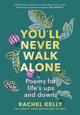 You'll Never Walk Alone: Poems for life's ups and downs - Rachel Kelly - cover