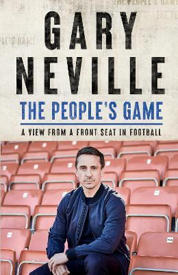 The People's Game: How to Save Football: THE SUNDAY TIMES BESTSELLER - Gary Neville - cover
