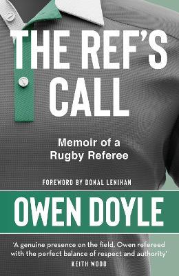 The Ref's Call: Memoir of a Rugby Referee - Owen Doyle - cover