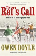 The Ref's Call: Memoir of an Irish Rugby Referee