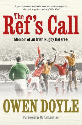 The Ref's Call: Memoir of an Irish Rugby Referee - Owen Doyle - cover