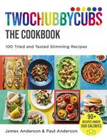 Twochubbycubs The Cookbook: 100 Tried and Tested Slimming Recipes