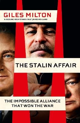 The Stalin Affair: The Impossible Alliance that Won the War - Giles Milton - cover