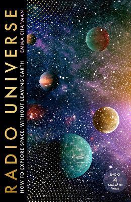 Radio Universe: How to Explore Space Without Leaving Earth - Emma Chapman - cover