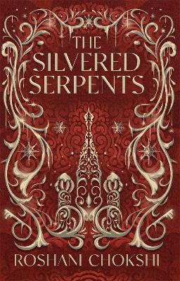 The Silvered Serpents: The sequel to the New York Times bestselling The Gilded Wolves - Roshani Chokshi - cover