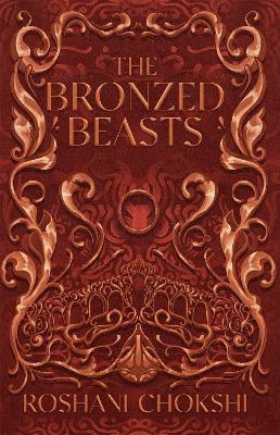 The Bronzed Beasts: The finale to the New York Times bestselling The Gilded Wolves - Roshani Chokshi - cover