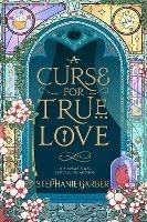 A Curse For True Love: the thrilling final book in the Once Upon a Broken Heart series