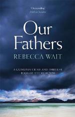 Our Fathers: A gripping, tender novel about fathers and sons from the author of I'm Sorry You Feel That Way