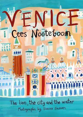 Venice: The Lion, the City and the Water - Cees Nooteboom - cover