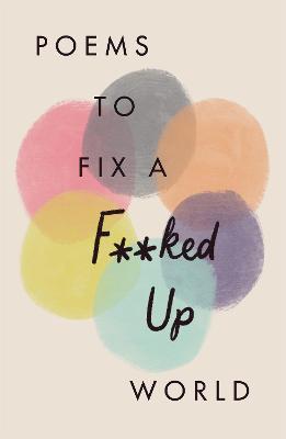 Poems to Fix a F**ked Up World - Various Poets - cover