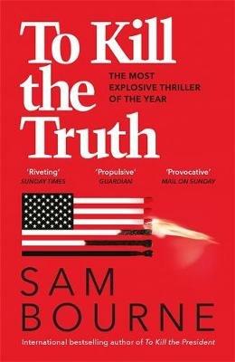 To Kill the Truth - Sam Bourne - cover