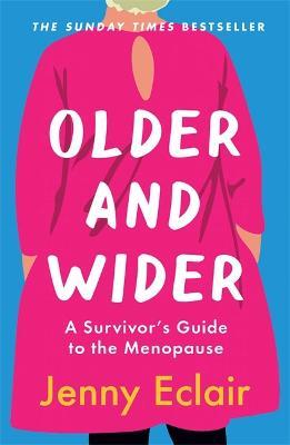 Older and Wider: A Survivor's Guide to the Menopause - Jenny Eclair - cover