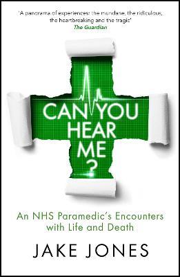 Can You Hear Me?: An NHS Paramedic's Encounters with Life and Death - Jake Jones - cover