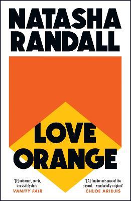 Love Orange: a vivid, comic cocktail about a modern American family - Natasha Randall - cover