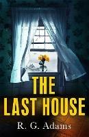 The Last House: an intense psychological thriller of locked doors and family secrets