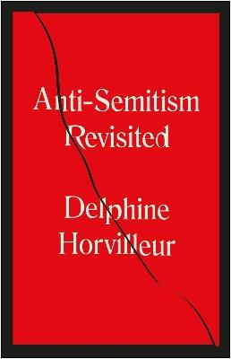 Anti-Semitism Revisited: How the Rabbis Made Sense of Hatred - Delphine Horvilleur - cover