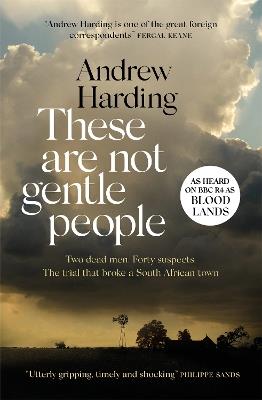These Are Not Gentle People: A tense and pacy true-crime thriller - Andrew Harding - cover