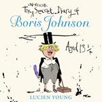 The Secret Diary of Boris Johnson Aged 13¼