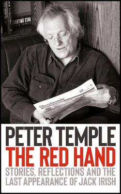 The Red Hand: Stories, reflections and the last appearance of Jack Irish - Peter Temple - cover