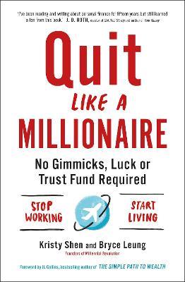 Quit Like a Millionaire: No Gimmicks, Luck, or Trust Fund Required - Bryce Leung,Kristy Shen - cover