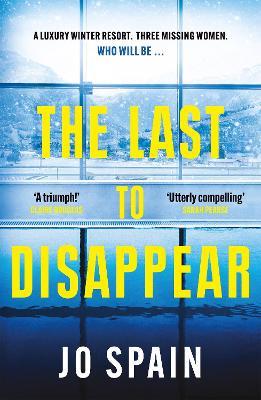 The Last to Disappear: cool off this summer with this chilling, heart-pounding thriller - Jo Spain - cover