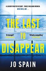 The Last to Disappear: a chilling and heart-pounding thriller full of surprise twists