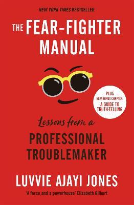 The Fear-Fighter Manual: Lessons from a Professional Troublemaker - Luvvie Ajayi Jones - cover