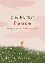 2 Minutes' Peace: Everyday Self-Care for Busy Lives