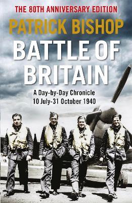 Battle of Britain: A day-to-day chronicle, 10 July-31 October 1940 - Patrick Bishop - cover