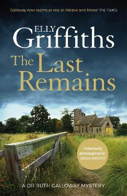 The Last Remains: The unmissable new book in the Dr Ruth Galloway Mysteries - Elly Griffiths - cover