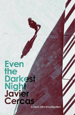 Even the Darkest Night: A Terra Alta Investigation - Javier Cercas - cover
