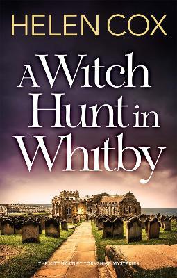 A Witch Hunt in Whitby: The Kitt Hartley Mysteries Book 5 - Helen Cox - cover