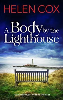 A Body by the Lighthouse: The Kitt Hartley Yorkshire Mysteries Book 6 - Helen Cox - cover