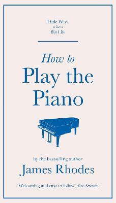 How to Play the Piano - James Rhodes - cover