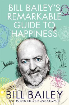 Bill Bailey's Remarkable Guide to Happiness - Bill Bailey - cover