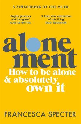 Alonement: How to be alone and absolutely own it - Francesca Specter - cover