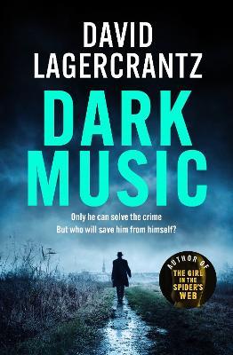 Dark Music: The gripping new thriller from the author of THE GIRL IN THE SPIDER'S WEB - David Lagercrantz - cover