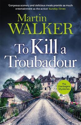 To Kill a Troubadour: The Dordogne Mysteries 15 - Martin Walker - cover