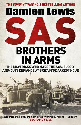 SAS Brothers in Arms: The Mavericks Who Made the SAS: Blood-and-Guts Defiance at Britain's Darkest Hour - Damien Lewis - cover