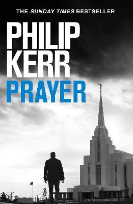 Prayer: Terrifying thriller from the author of the Bernie Gunther books - Philip Kerr - cover