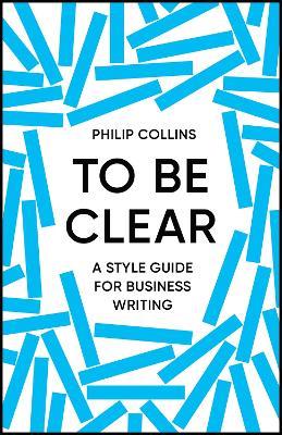 To Be Clear - Philip Collins - cover
