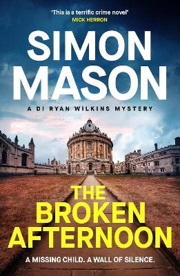 The Broken Afternoon: a pacey and explosive crime novel set in Oxford   - Simon Mason - cover