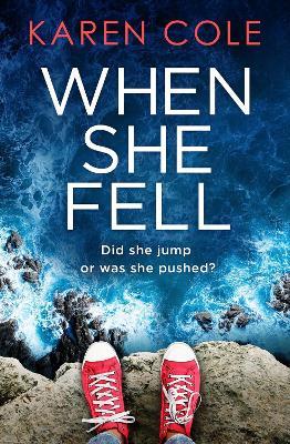 When She Fell: The utterly addictive psychological thriller from the bestselling author of Deliver Me. - Karen Cole - cover