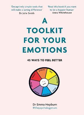 A Toolkit for Your Emotions: 45 ways to feel better - Emma Hepburn - cover