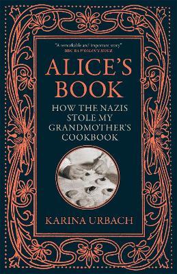 Alice's Book: How the Nazis Stole My Grandmother's Cookbook - Karina Urbach - cover