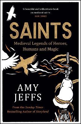 Saints: Medieval Legends of Heroes, Humans and Magic - Amy Jeffs - cover